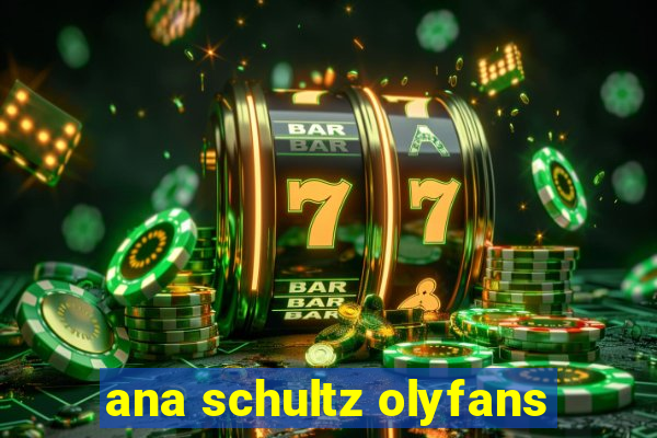 ana schultz olyfans